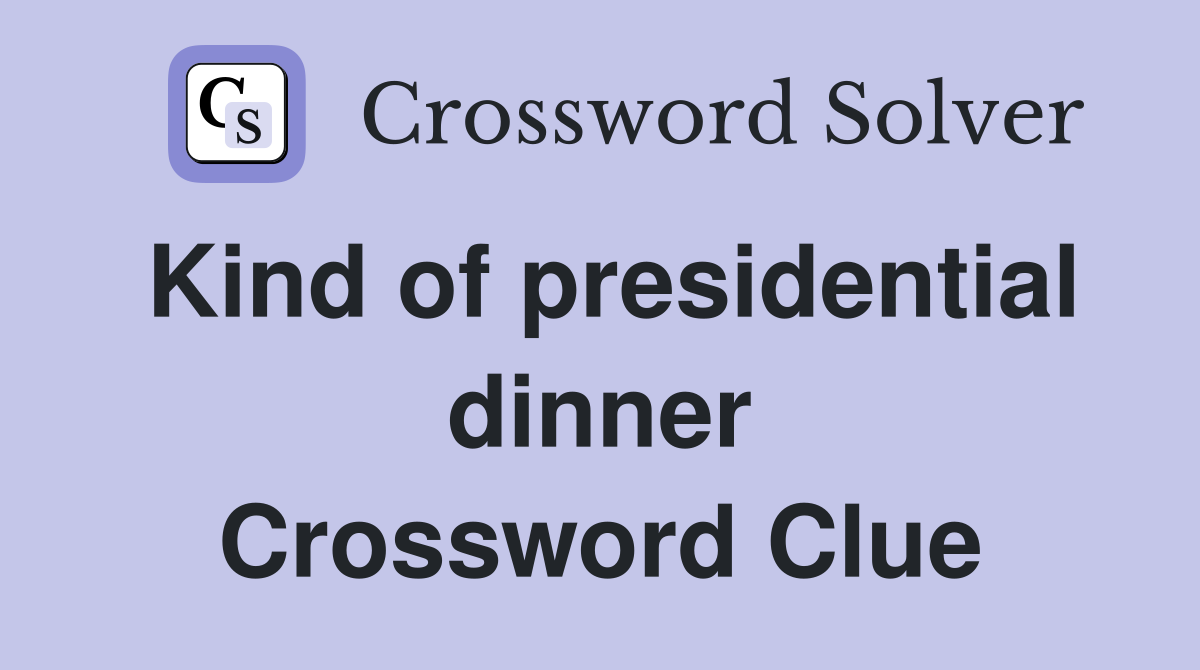 Kind of presidential dinner Crossword Clue