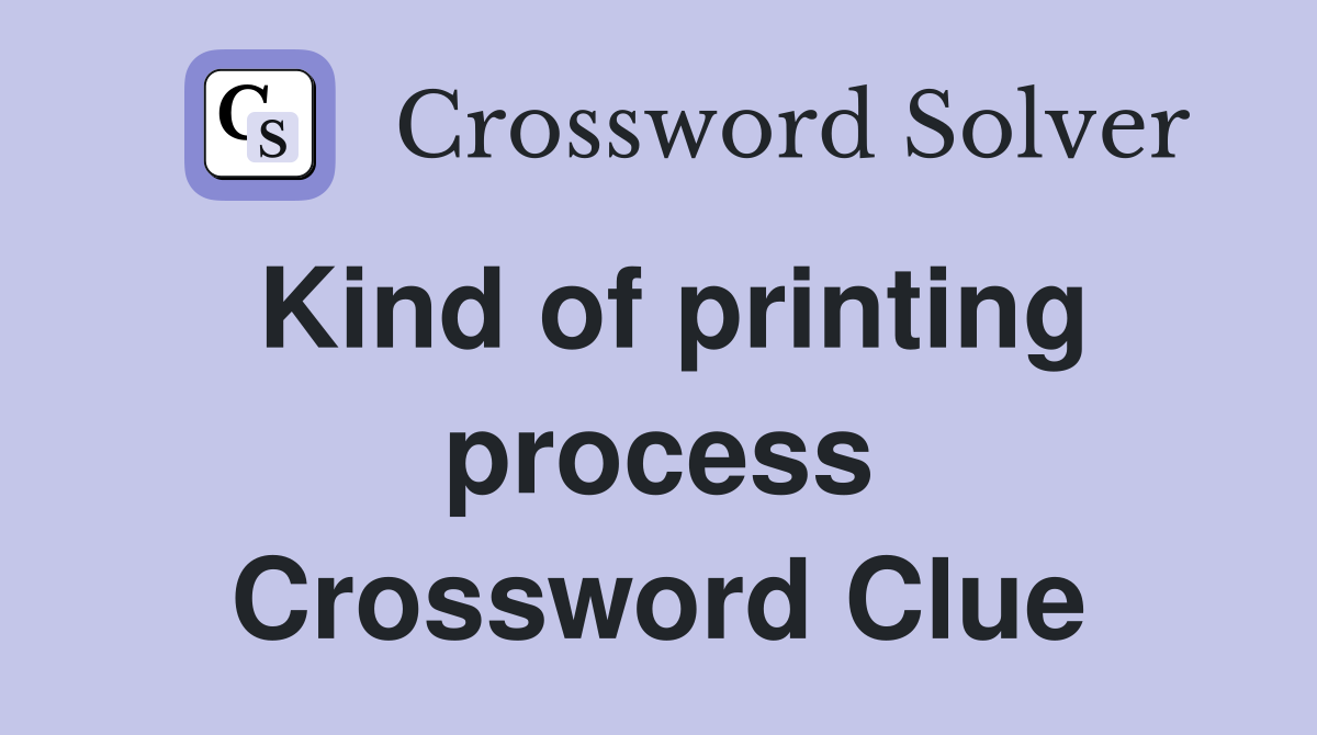 Kind of printing process Crossword Clue