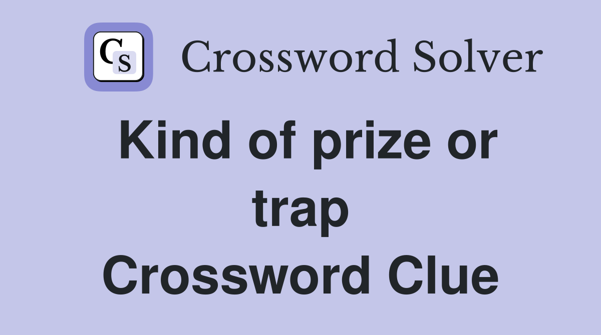 Kind of prize or trap Crossword Clue