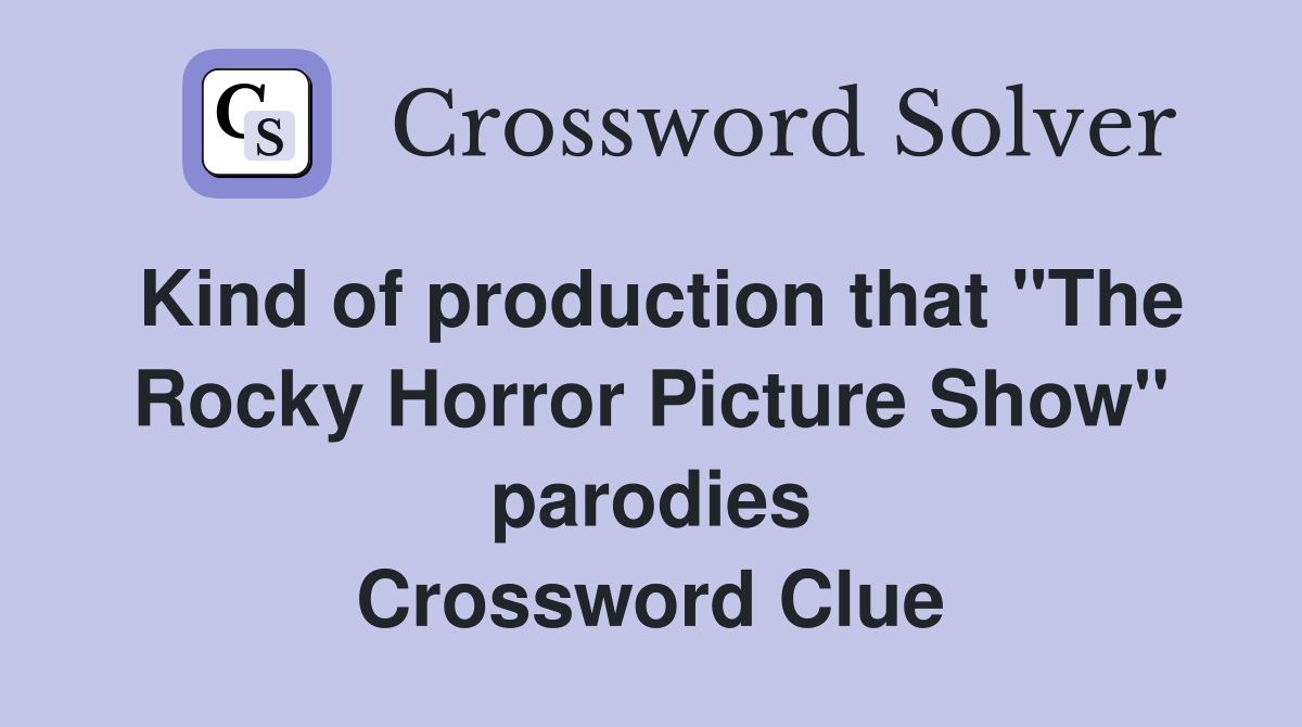 Kind of production that "The Rocky Horror Picture Show" parodies Crossword Clue