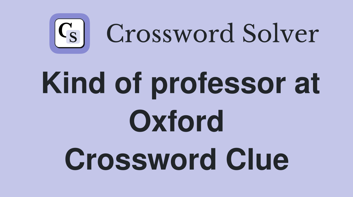 Kind of professor at Oxford Crossword Clue