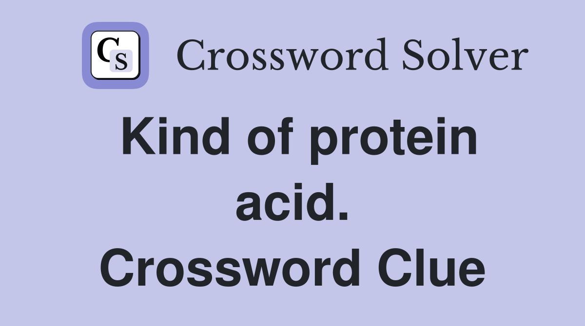 Kind of protein acid. Crossword Clue