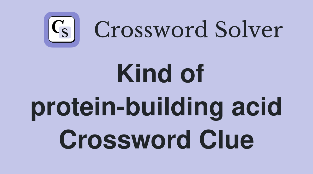 Kind of protein-building acid Crossword Clue