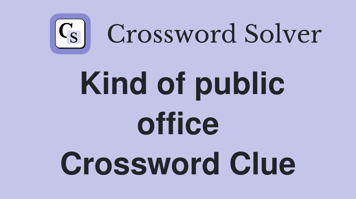 Kind of public office Crossword Clue
