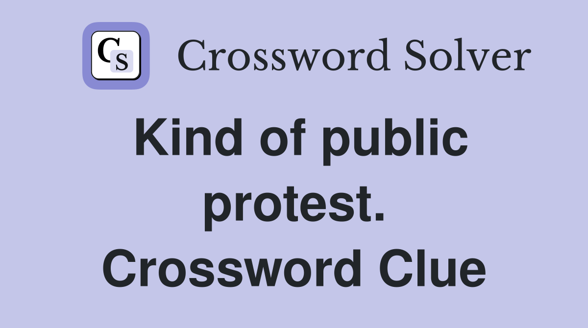 Kind of public protest. Crossword Clue