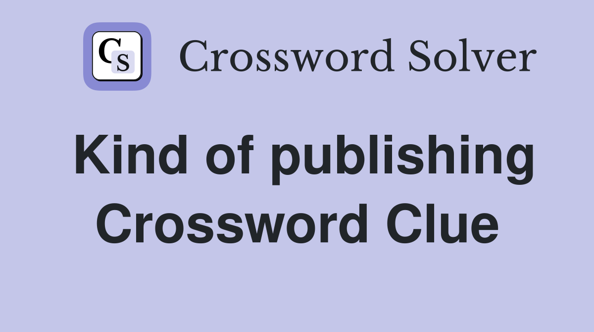 Kind of publishing Crossword Clue