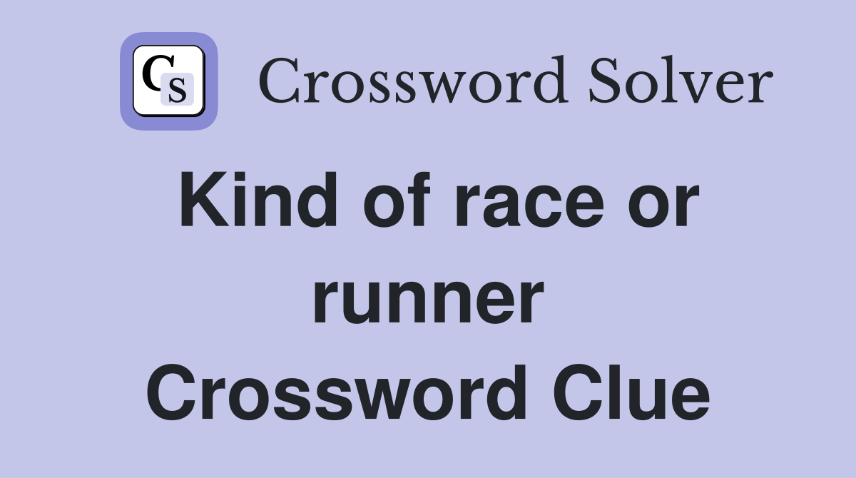 Kind of race or runner Crossword Clue
