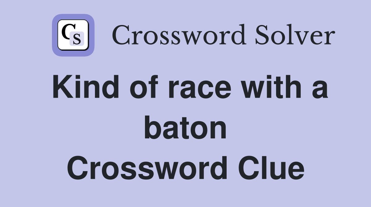 Kind of race with a baton Crossword Clue