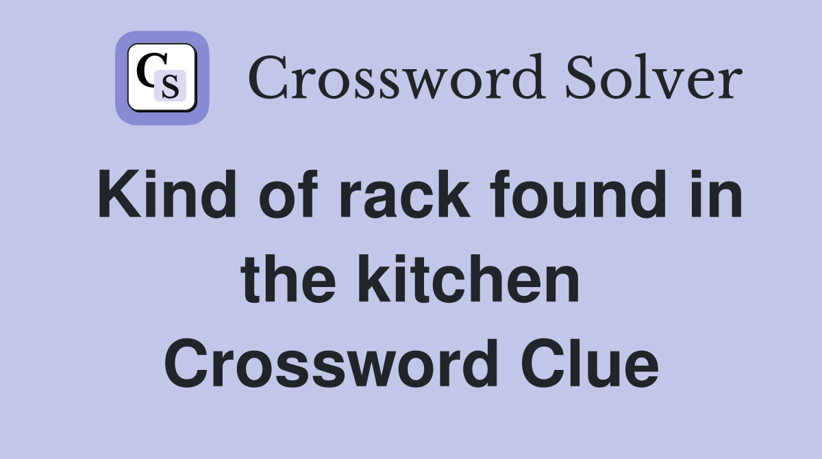 Kind of rack found in the kitchen Crossword Clue