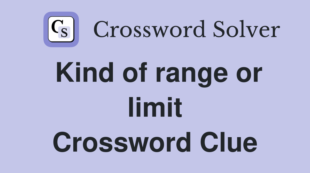 Kind of range or limit Crossword Clue