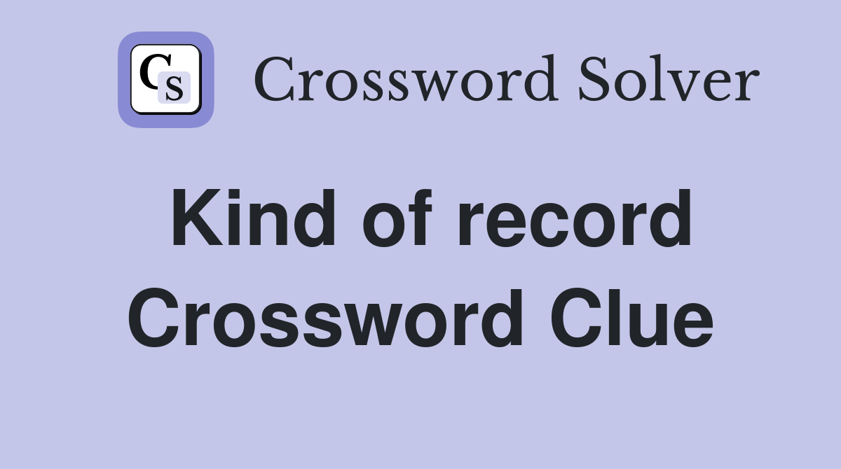 Kind of record Crossword Clue