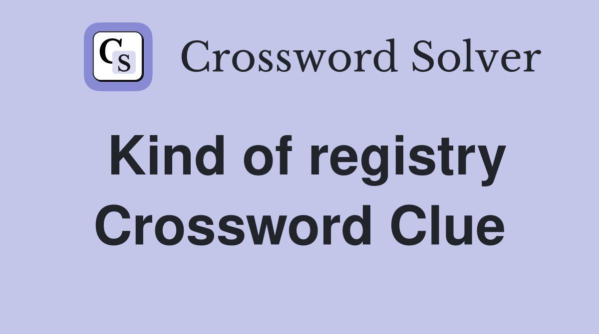 Kind of registry Crossword Clue