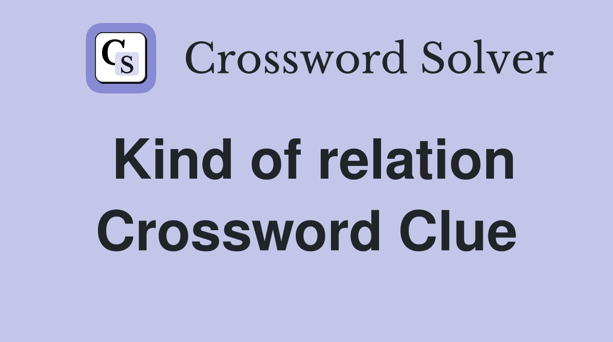 Kind of relation Crossword Clue
