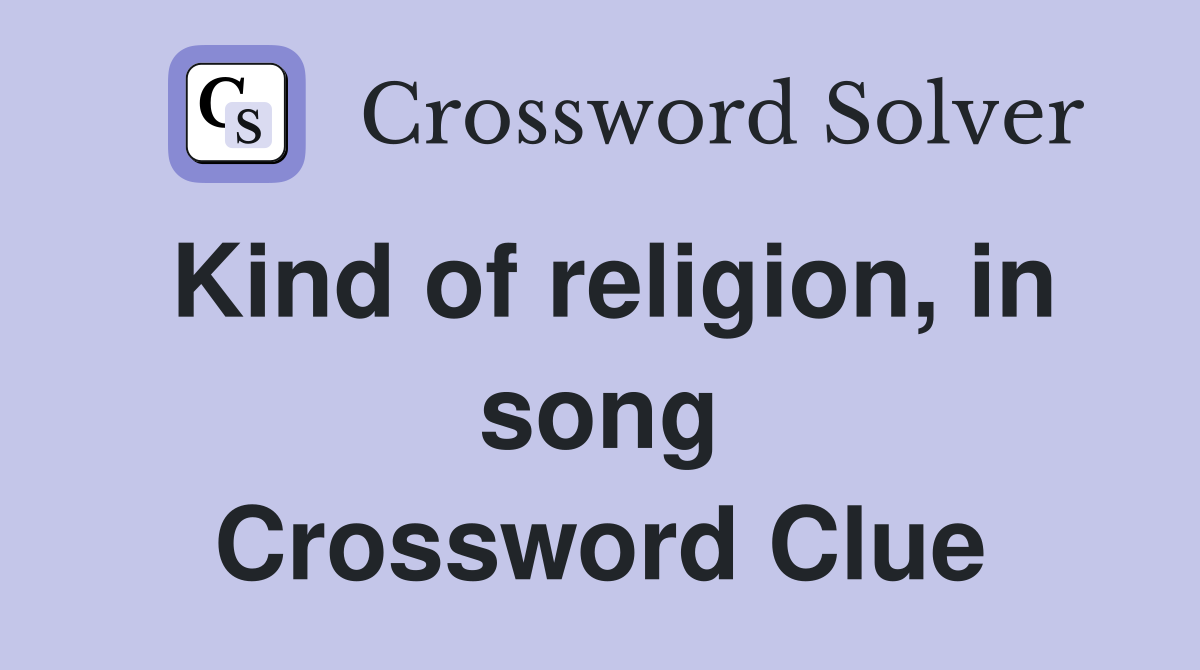 Kind of religion, in song Crossword Clue