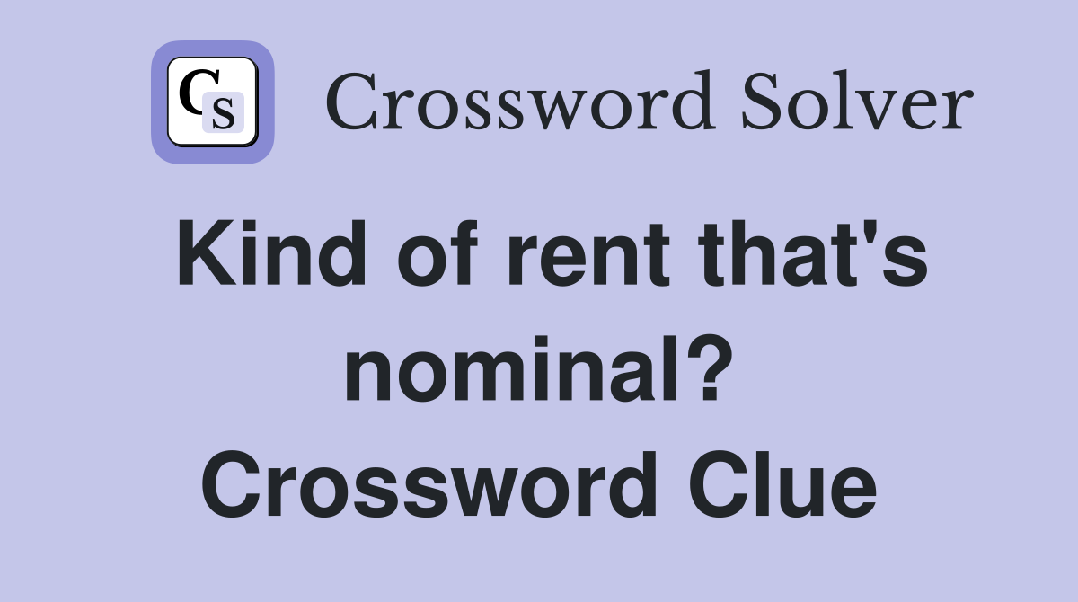 Kind of rent that's nominal? Crossword Clue