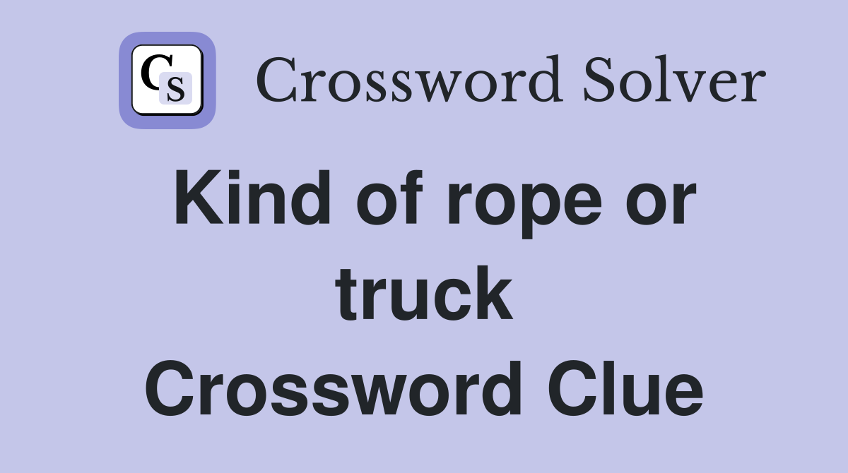 Kind of rope or truck Crossword Clue