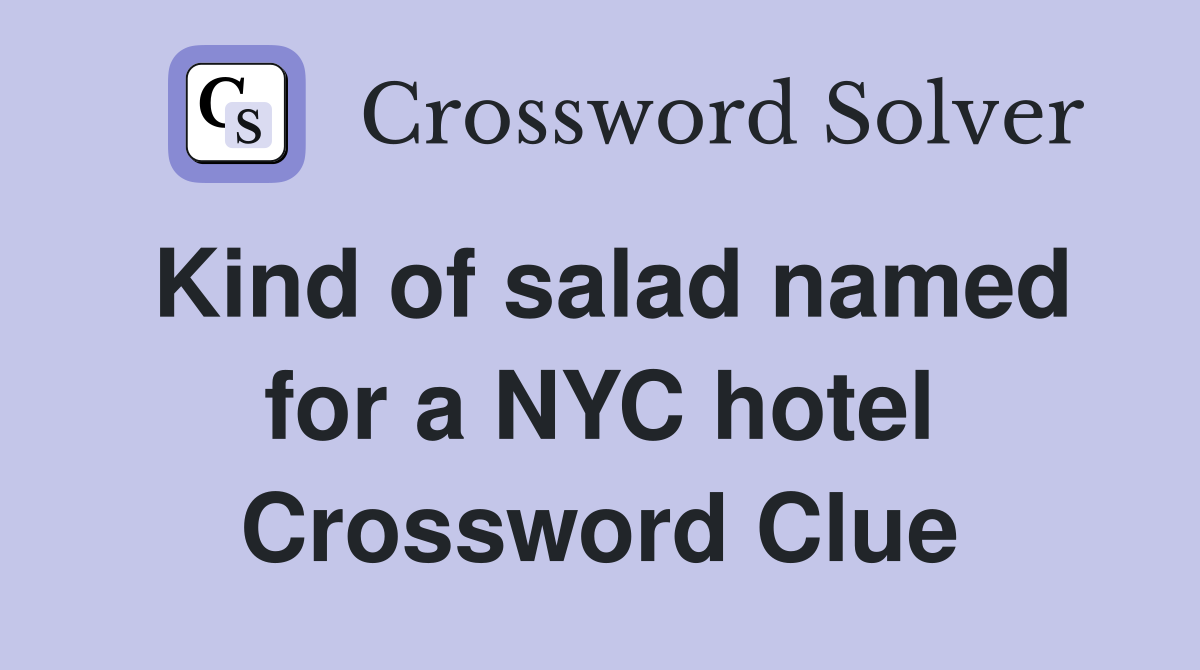 Kind of salad named for a NYC hotel Crossword Clue