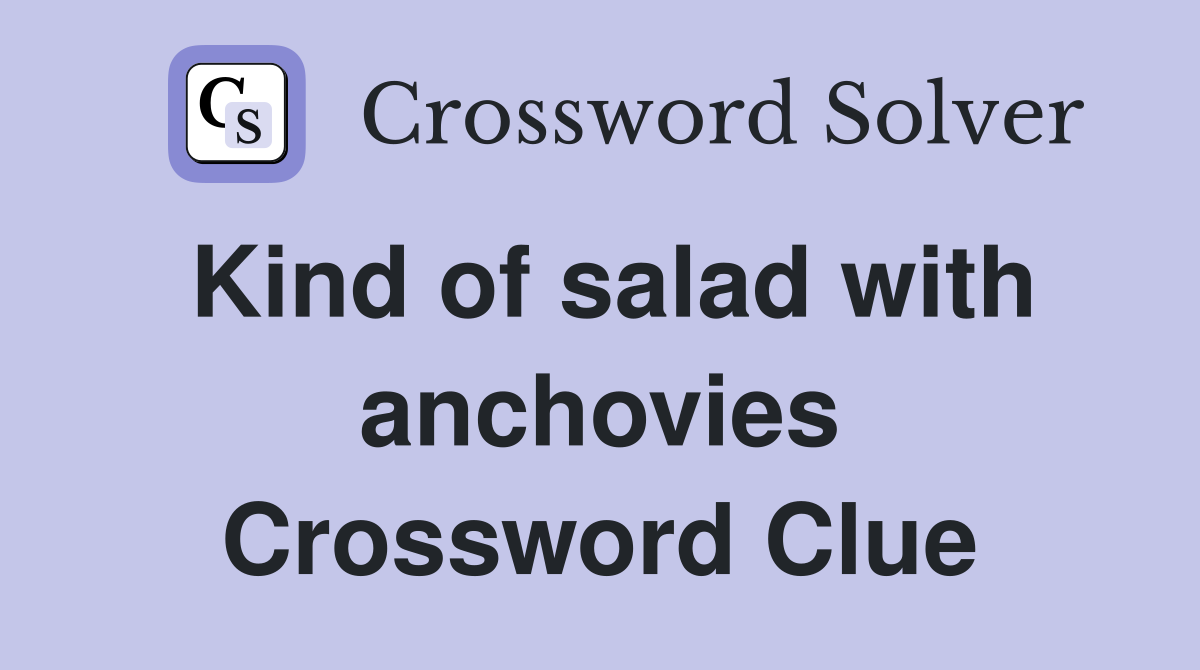 Kind of salad with anchovies Crossword Clue