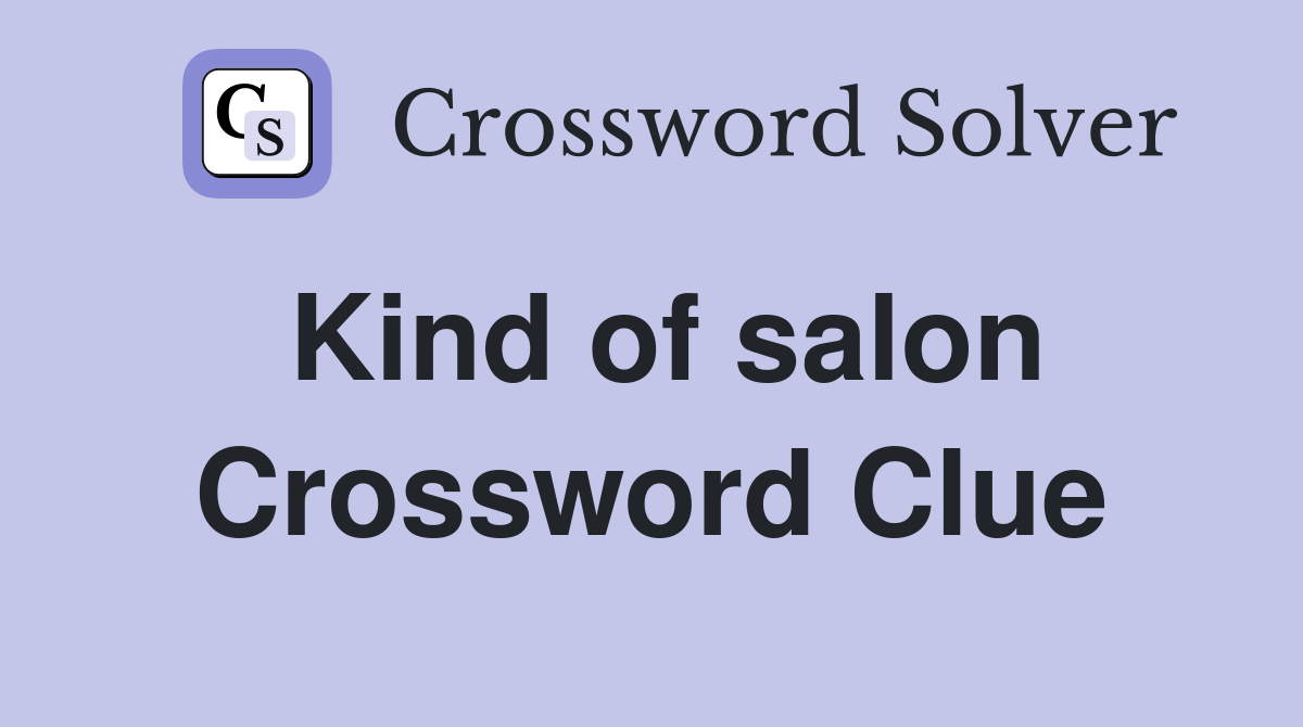 Kind of salon Crossword Clue