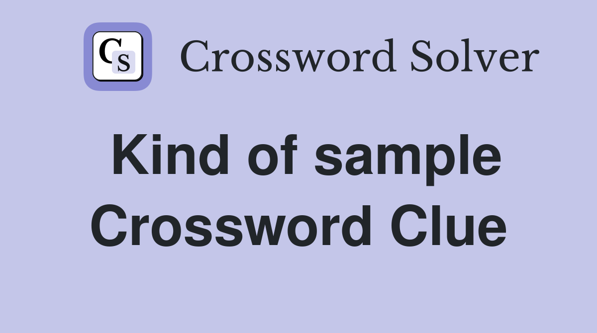 Kind of sample Crossword Clue
