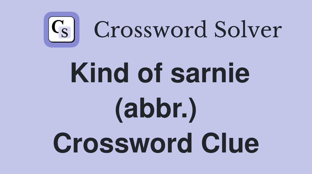 Kind of sarnie (abbr.) Crossword Clue