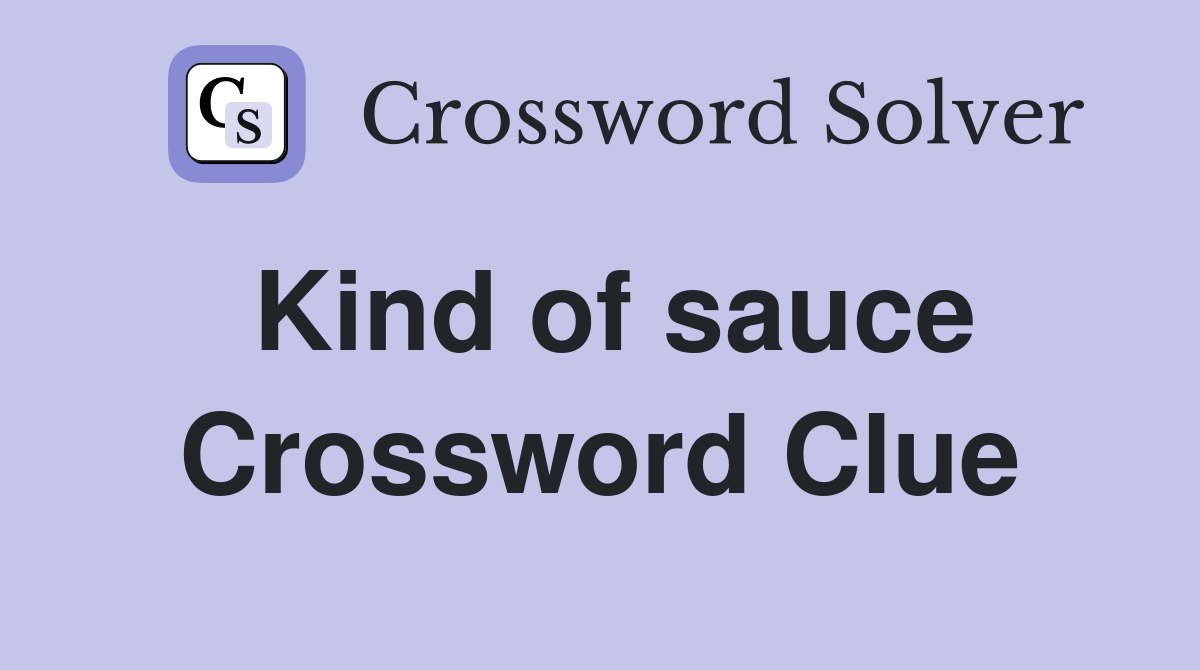 Kind of sauce Crossword Clue
