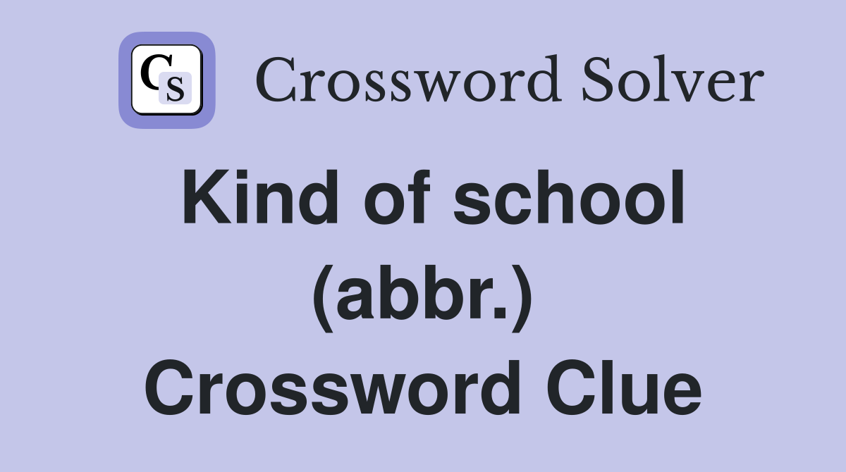 Kind of school (abbr.) Crossword Clue