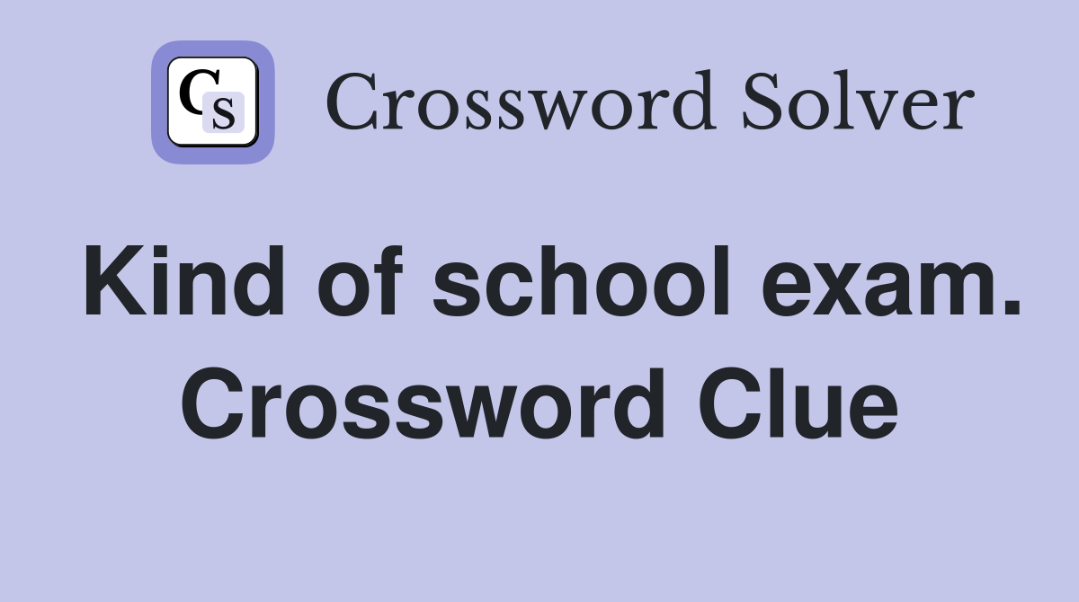 Kind of school exam. Crossword Clue