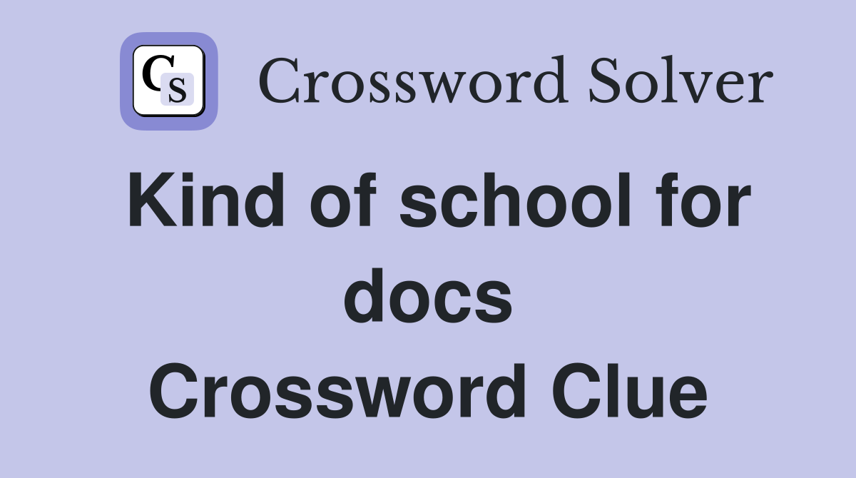 Kind of school for docs Crossword Clue