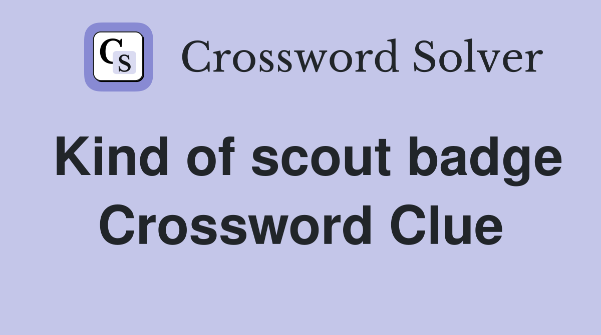 Kind of scout badge Crossword Clue
