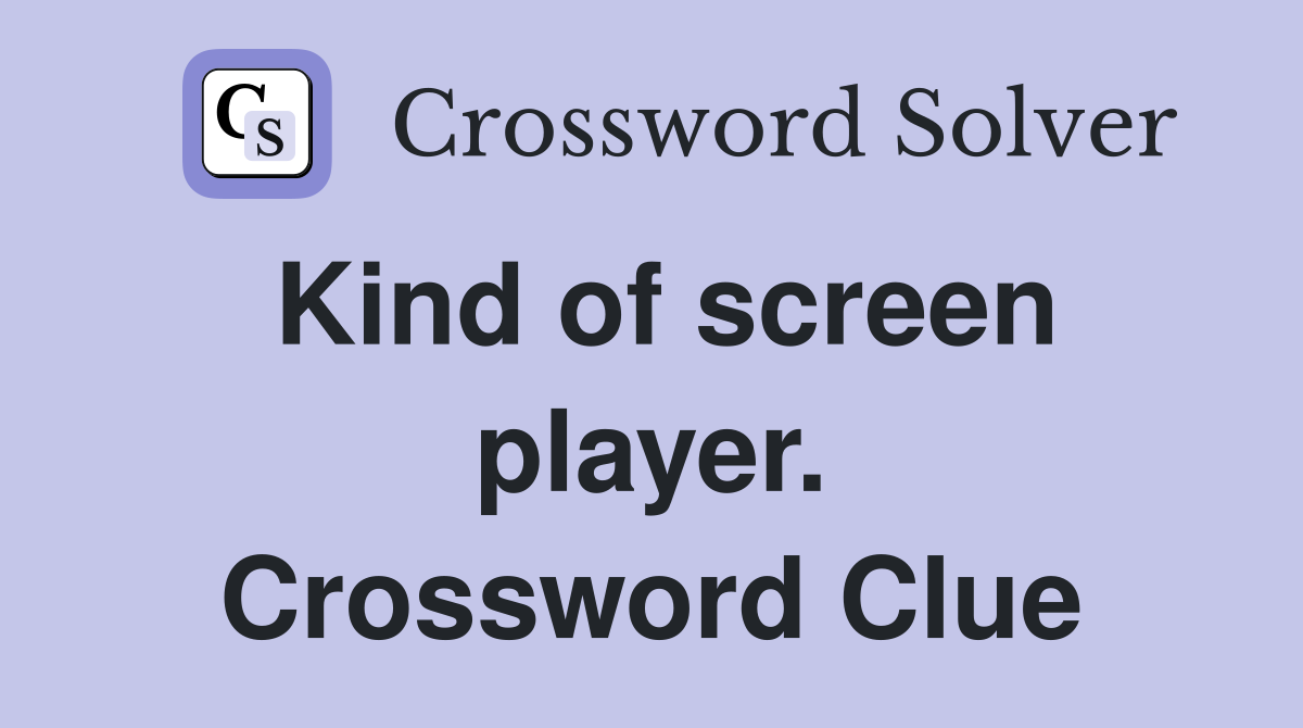 Kind of screen player. Crossword Clue