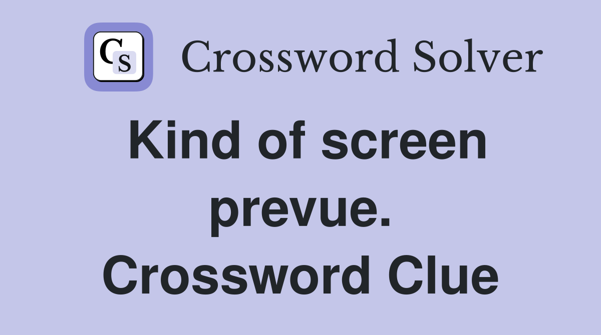 Kind of screen prevue. Crossword Clue