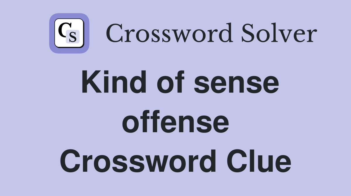 Kind of sense offense Crossword Clue
