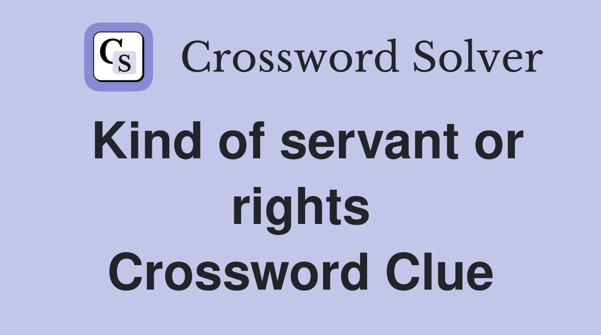 Kind of servant or rights Crossword Clue