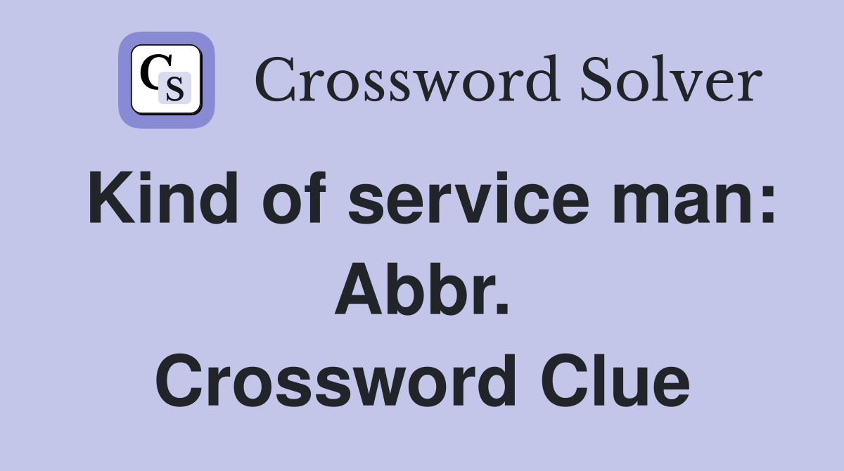 Kind of service man: Abbr. Crossword Clue