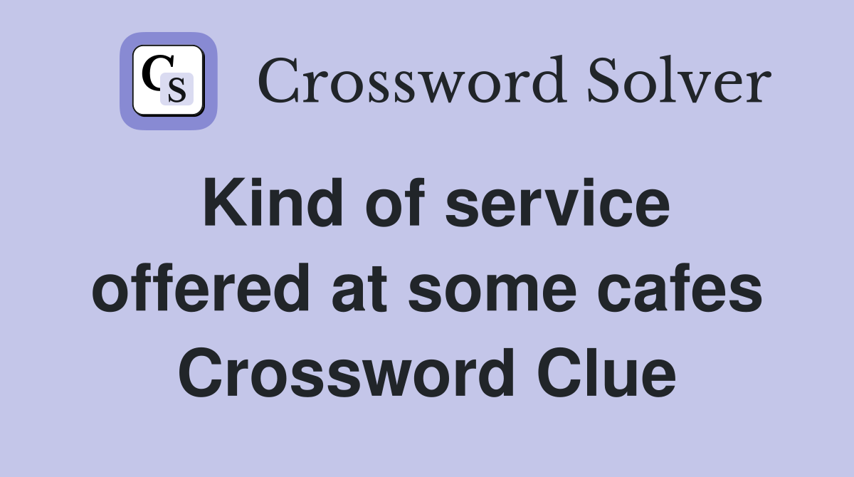 Kind of service offered at some cafes Crossword Clue