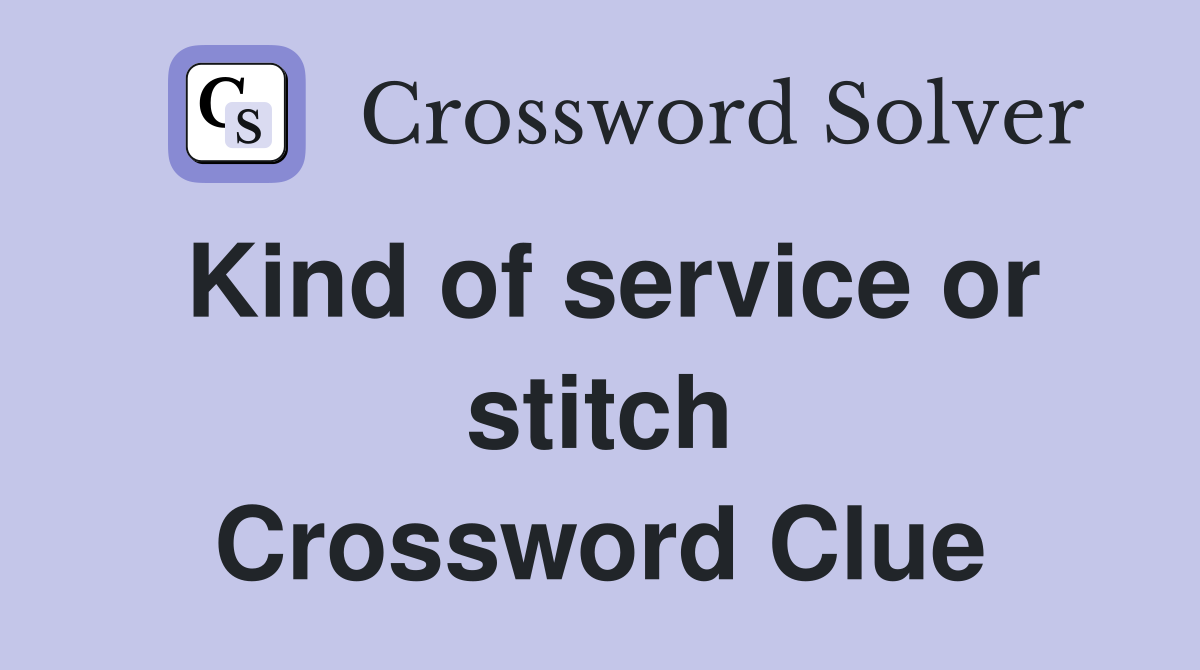 Kind of service or stitch Crossword Clue