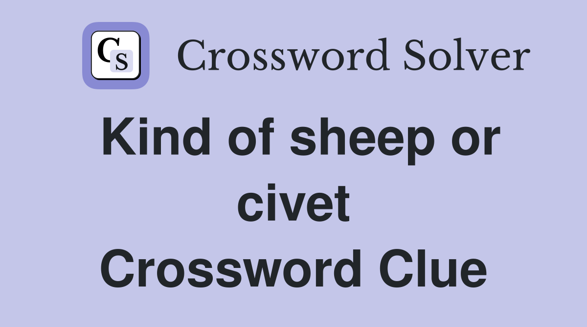 Kind of sheep or civet Crossword Clue
