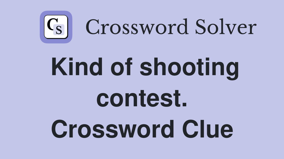 Kind of shooting contest. Crossword Clue