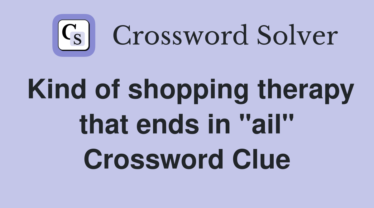 Kind of shopping therapy that ends in "ail" Crossword Clue