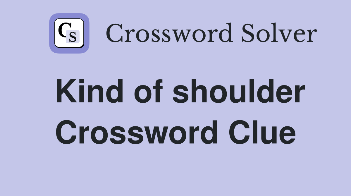 Kind of shoulder Crossword Clue