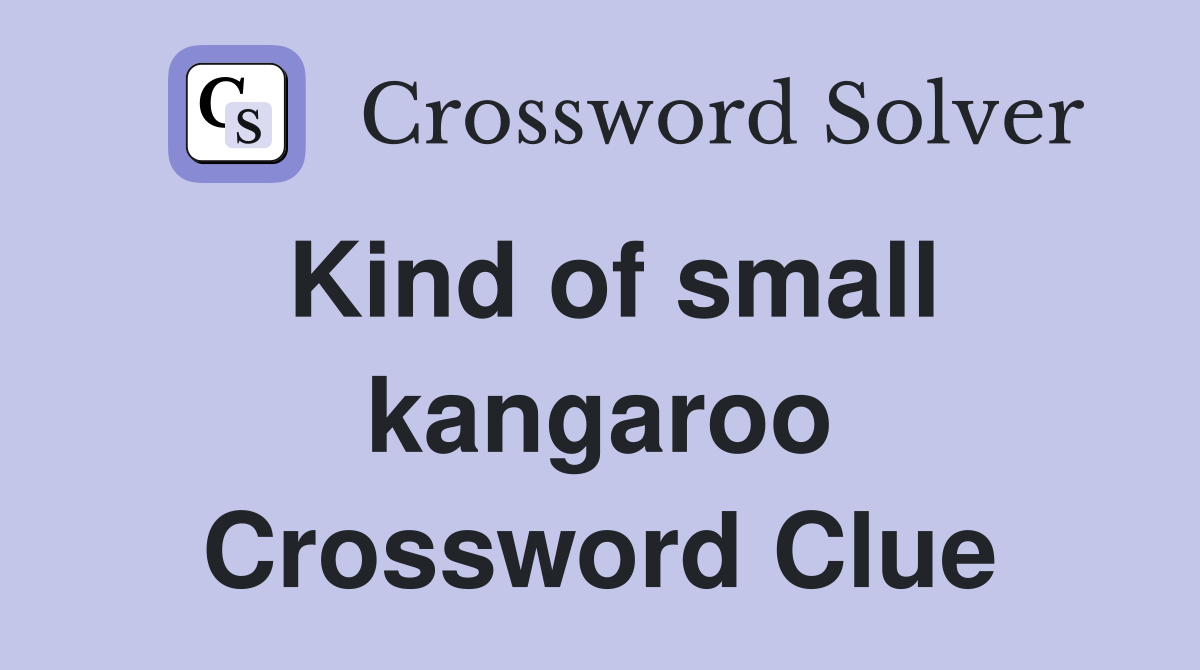 Kind of small kangaroo Crossword Clue