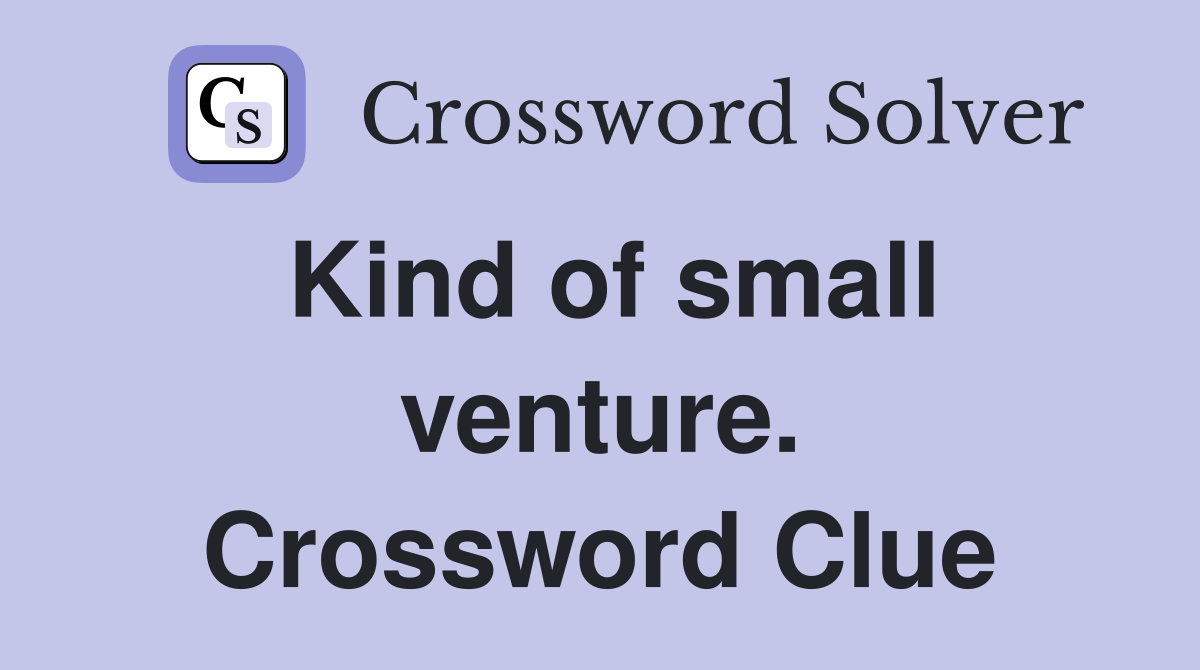 Kind of small venture. Crossword Clue