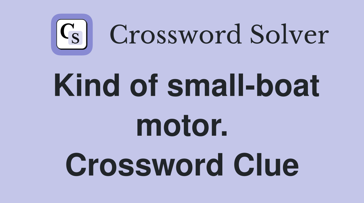 Kind of small-boat motor. Crossword Clue