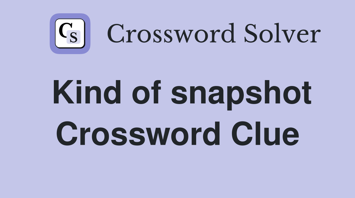 Kind of snapshot Crossword Clue