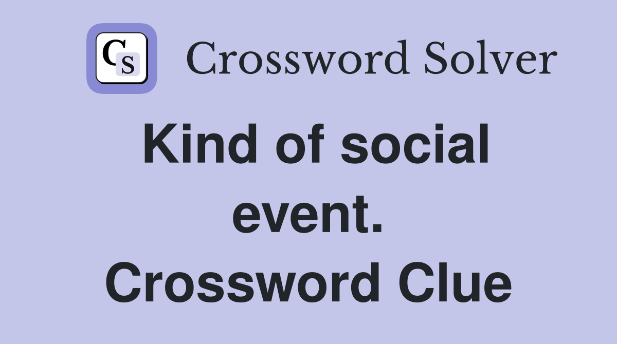 Kind of social event. Crossword Clue