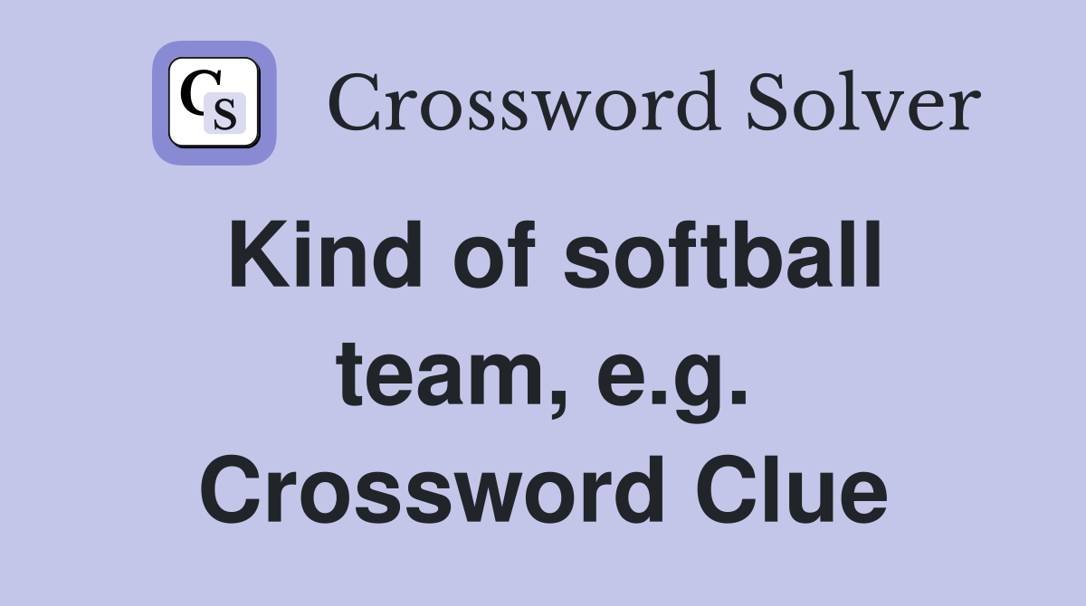 Kind of softball team, e.g. Crossword Clue