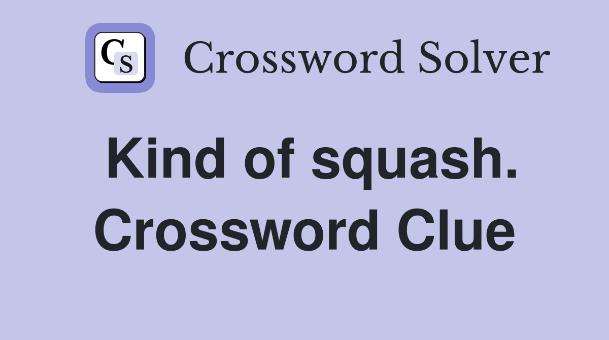 Kind of squash. Crossword Clue