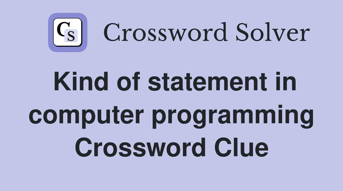 Kind of statement in computer programming Crossword Clue