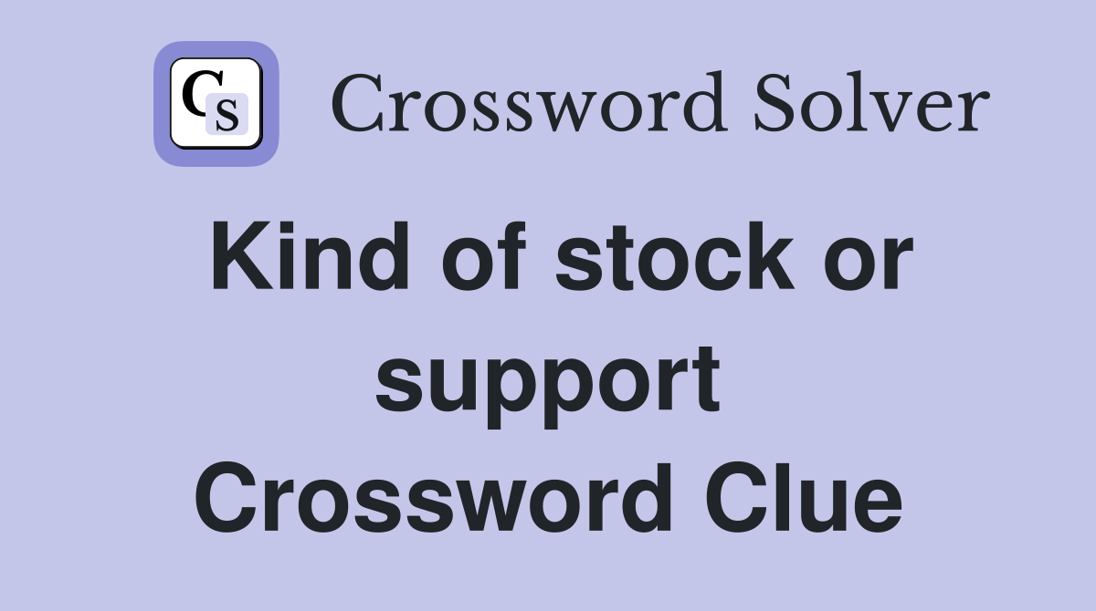 Kind of stock or support Crossword Clue